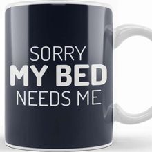 Baskı Dükkanı Sorry My Bed Needs Me Kupa
