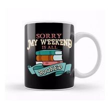 Baskı Dükkanı Sorry My Weekend is All Booked Bookworm Reading Kupa