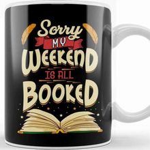 Baskı Dükkanı Sorry My Weekend is All Booked Obsessed Reader Kupa