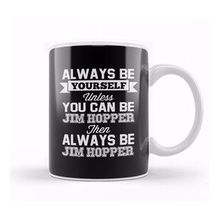 Baskı Dükkanı Stranger Things Always Be Yourself Jim Hopper T Kupa