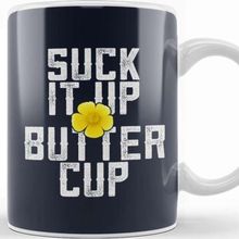 Baskı Dükkanı Suck It Up Buttercup Kupa