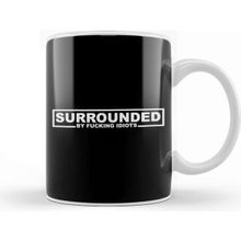 Baskı Dükkanı Surrounded By Fucking Idiots Beyaz Porselen Kupa Bardak
