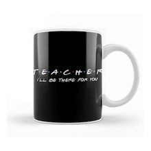 Baskı Dükkanı Teacher I'll Be There For You Kupa
