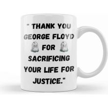 Baskı Dükkanı Thank You George Floyd For Sacrificing Your Life for Justice Black Lives Matter Kupa