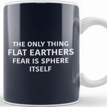 Baskı Dükkanı The Only Thing Flat Earthers Fear Is Sphere Itself Flat Earth Porselen Beyaz Kupa Bardak