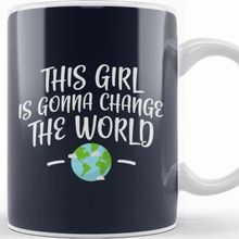 Baskı Dükkanı This Girl is Gonna Change the World Kupa