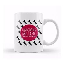 Baskı Dükkanı Unicorns Are Lame Said No One Ever Kupa
