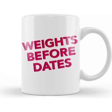 Baskı Dükkanı Weights Before Dates Gym Inspiration Porselen Beyaz Kupa Bardak