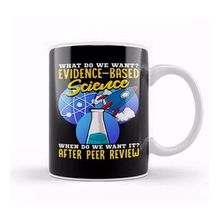 Baskı Dükkanı What Do We Want Evidence Based Science! Scientist Beyaz Porselen Kupa Bardak