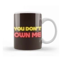Baskı Dükkanı You Don't Own Me Kupa