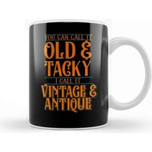Baskı Dükkanı You Say Old & Tacky, I Say Vintage Antique Porselen Beyaz Kupa Bardak