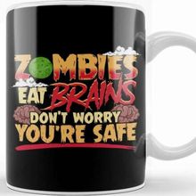 Baskı Dükkanı Zombies Eat Brains So Don T Worry You Re Safe Kupa Bardak