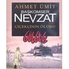 Başkomser Nevzat - Çiçekçi'nin Ölümü - Ahmet Ümit