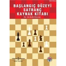 Başlangıç Düzeyi Satranç Kaynak Kitabı - Olgun Kulaç