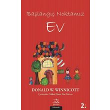 Başlangıç Noktamız Ev - Donald W. Winnicott