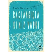 Başlangıçta Deniz Vardı - Tomas Gonzalez