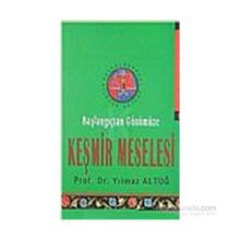 BAŞLANGIÇTAN GÜNÜMÜZE KEŞMİR MESELESI - YILMAZ ALTUĞ
