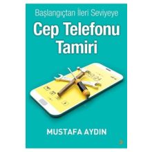 Başlangıçtan İleri Seviyeye Cep Telefonu Tamiri - Mustafa Aydın