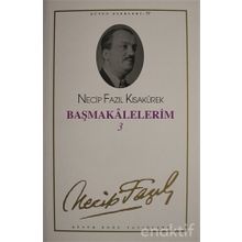 Başmakalelerim 3 : 71 - Necip Fazıl Bütün Eserleri