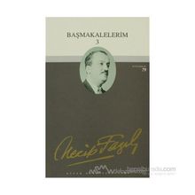 BAŞMAKALELERİM 3 (KOD: 62) - NECIP FAZIL KISAKÜREK