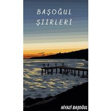 Başoğul Şiirleri - Niyazi Başoğul