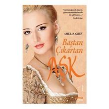 BAŞTAN ÇIKARTAN AŞK - AMELIA GREY