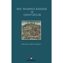 Batı Anadolu Kaleleri ve Cenevizliler Ciltli - Batuhan Servet Gürkan