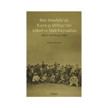 Batı Anadolu’da Kuva-yı Milliye’nin Askeri ve Mali Kaynakları - Nuran Koltuk