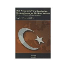 BATI AVRUPA DA TÜRK GENÇLERİNİN DIN ALGILAMASI VE DINI DAVRANIŞLARI ALMANYA, HOLLANDA VE BELÇİKA ÖR - M. SAID DOĞAN
