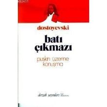 BATI ÇIKMAZI PUŞKİN ÜZERİNE KONUŞMA - FYODOR MİHAYLOVİÇ DOSTOYEVSKI