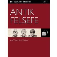 Batı Felsefesinin Yeni Tarihi Cilt 1 - Antik Felsefe - Anthony Kenny