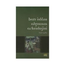 BATI İSLAM ARKEOLOJISININ ALGISI - FUAT AYDIN