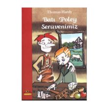 BATI POLEY SERÜVENIMIZ - THOMAS HARDY