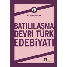 Batılılaşma Devri Türk Edebiyatı - M. Orhan Okay