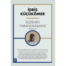 Batılılaşma ve Düzenin Yabancılaşması - İdris Küçükömer