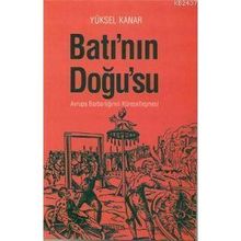 BATININ DOĞUSU AVRUPA BARBARLIĞININ KÜRESELLEŞMESİ - YÜKSEL KANAR