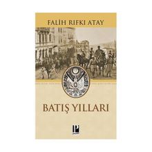 Batış Yılları - Falih Rıfkı Atay