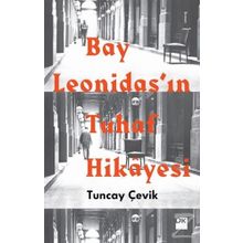 Bay Leonidas’ın Tuhaf Hikayesi - Tuncay Çevik