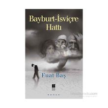 Bayburt - İsviçre Hattı - Fuat Baş