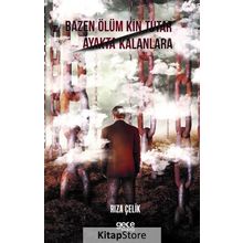 Bazen Ölüm Kin Tutar Ayakta Kalanlara - Rıza Çelik