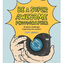 Be a Super Awesome Photographer