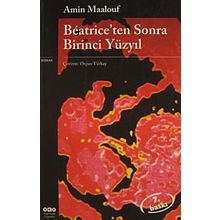 Beatriceden Sonra Birinci Yüzyıl - Amin Maalouf