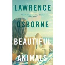 Beautiful Animals - Lawrence Osborne
