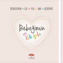 Bebeğimin İlk Yılı Anı Albümü - kollektif