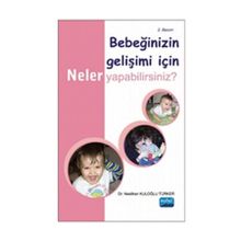 BEBEĞİNİZİN GELİŞİMİ İÇİN NELER YAPABILIRSINIZ? - NESLIHAN KULOĞLU TÜRKER