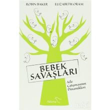BEBEK SAVAŞLARI AILE ÇATIŞMASININ DINAMIKLERI - ROBIN BAKER;ELIZABETH ORAM