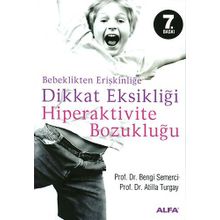 BEBEKLIKTEN ERİŞKİNLİĞE DIKKAT EKSİKLİĞİ HIPERAKTIVITE BOZUKLUĞU - ATILLA TURGAY, Z. BENGI SEMERCI