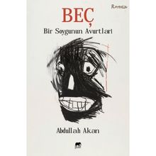 Beç - Bir Soygunun Avurtları - Abdullah Akan
