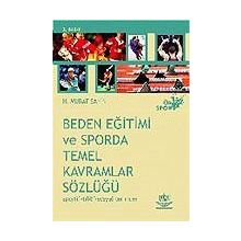 BEDEN EĞİTİMİ VE SPORDA TEMEL KAVRAMLAR SÖZLÜĞÜ - MURAT ŞAHİN
