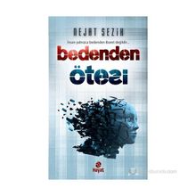 BEDENDEN ÖTESI İNSAN YALNIZCA BEDENDEN İBARET DEĞILDIR - NEJAT SEZIK